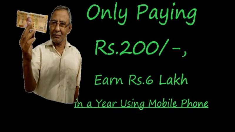 Only Paying Rs.200/-, you can earn Rs.6 Lakh in a Year Using  your Mobile Phone